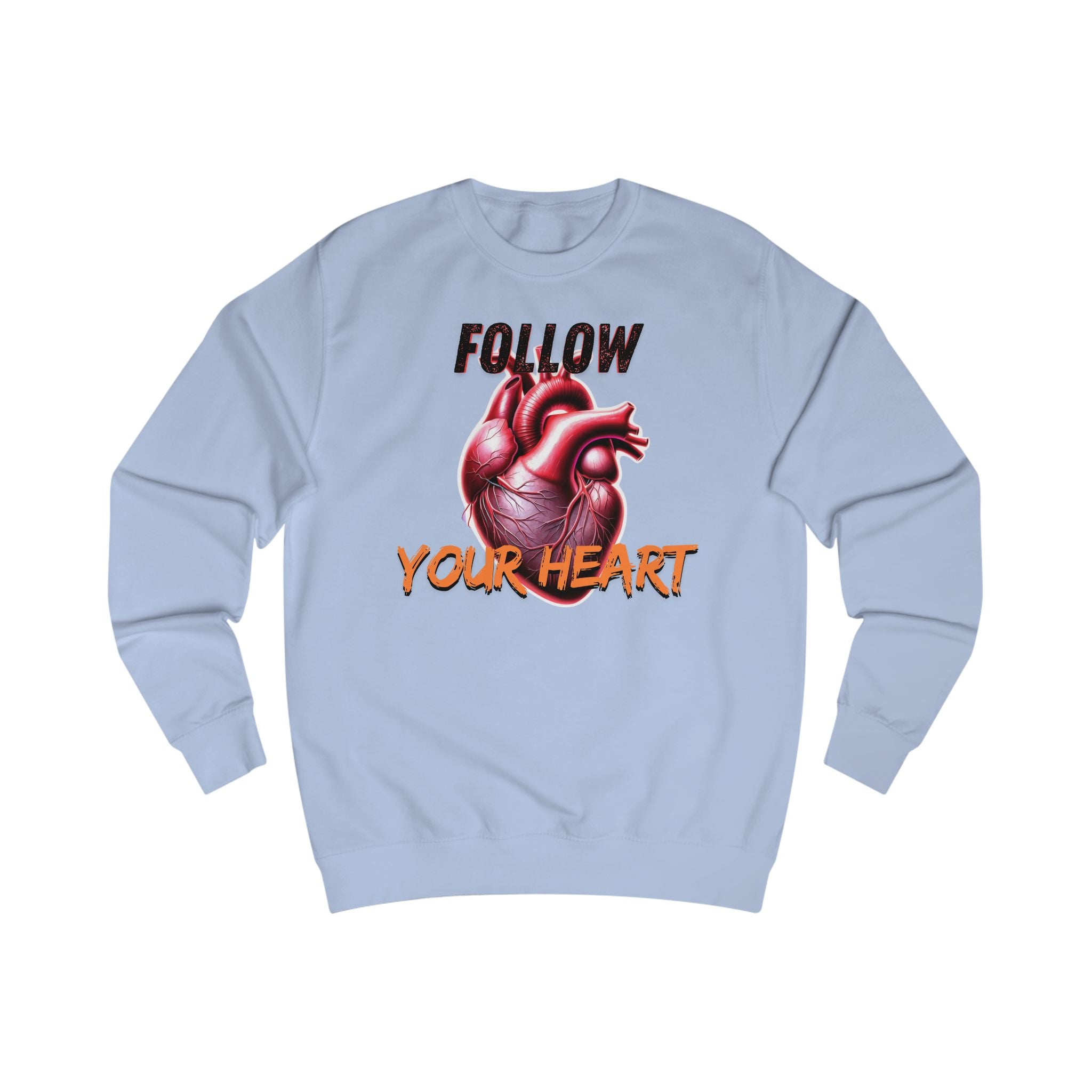 Follow Your Heart Unisex Sweatshirt, Inspirational Gift for Friends, Cozy Casual Wear, Perfect for Valentine’s Day, Motivational Apparel